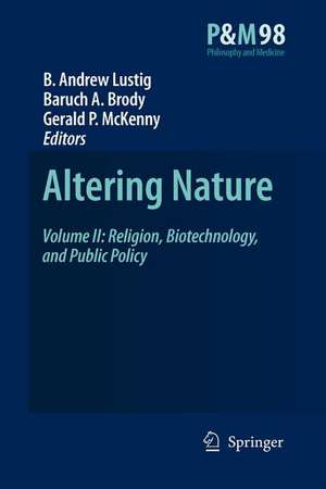 Altering Nature: Volume II: Religion, Biotechnology, and Public Policy de B. A. Lustig