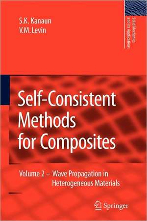 Self-Consistent Methods for Composites: Vol.2: Wave Propagation in Heterogeneous Materials de S.K. Kanaun