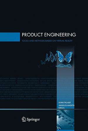 Product Engineering: Tools and Methods Based on Virtual Reality de Doru Talaba