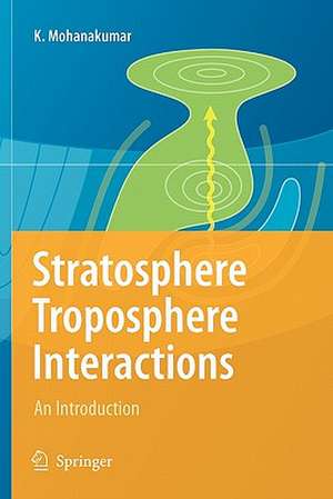 Stratosphere Troposphere Interactions: An Introduction de K. Mohanakumar