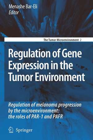 Regulation of Gene Expression in the Tumor Environment: Regulation of melanoma progression by the microenvironment: the roles of PAR-1 and PAFR de Menashe Bar-Eli