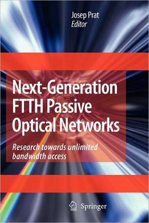 Next-Generation FTTH Passive Optical Networks: Research Towards Unlimited Bandwidth Access de Josep Prat