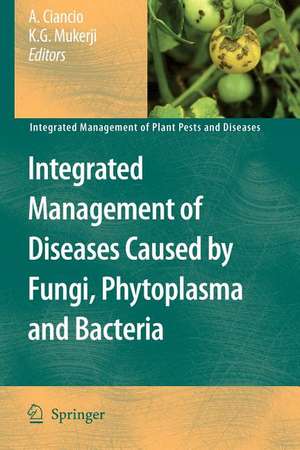 Integrated Management of Diseases Caused by Fungi, Phytoplasma and Bacteria de Aurelio Ciancio