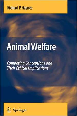 Animal Welfare: Competing Conceptions And Their Ethical Implications de Richard P. Haynes