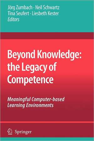 Beyond Knowledge: The Legacy of Competence: Meaningful Computer-based Learning Environments de Jörg Zumbach