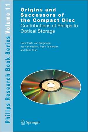 Origins and Successors of the Compact Disc: Contributions of Philips to Optical Storage de J.B.H. Peek