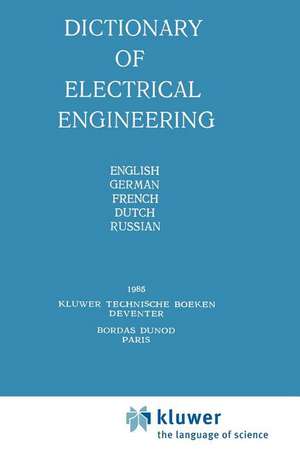 Dictionary of Electrical Engineering: English, German, French, Dutch, Russian de Y.N. Luginsky