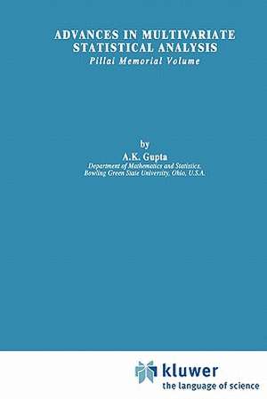 Advances in Multivariate Statistical Analysis: Pillai Memorial Volume de Arjun K. Gupta