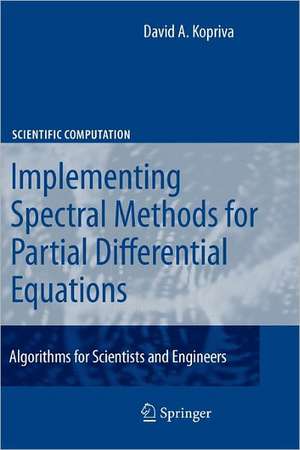 Implementing Spectral Methods for Partial Differential Equations: Algorithms for Scientists and Engineers de David A. Kopriva