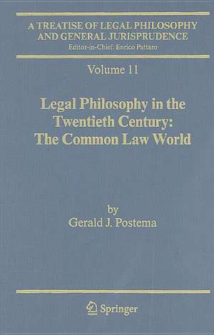 A Treatise of Legal Philosophy and General Jurisprudence: Volume 11: Legal Philosophy in the Twentieth Century: The Common Law World de Gerald J. Postema