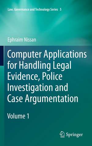 Computer Applications for Handling Legal Evidence, Police Investigation and Case Argumentation de Ephraim Nissan