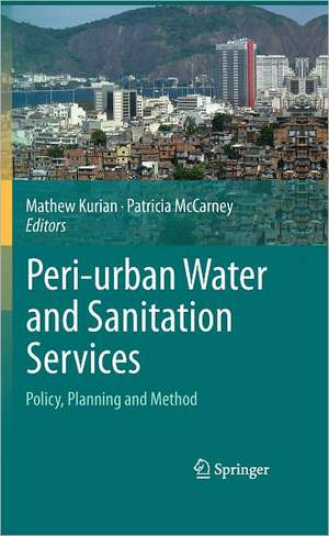 Peri-urban Water and Sanitation Services: Policy, Planning and Method de Mathew Kurian