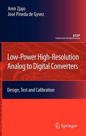 Low-Power High-Resolution Analog to Digital Converters: Design, Test and Calibration de Amir Zjajo