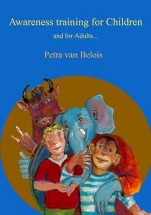 Awareness training for Children de Petra van Belois