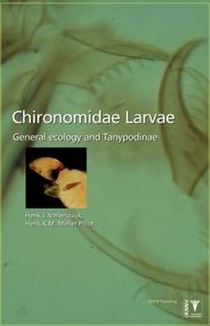 Chironomidae Larvae, Vol. 1: Tanypodinae: General Ecology and Tanypodinae de Henk J. Vallenduuk