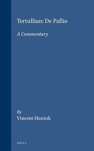 Tertullian, De Pallio: A Commentary de Vincent Hunink