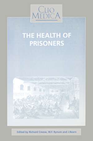 The Health of Prisoners: Historical Essays de Richard Creese