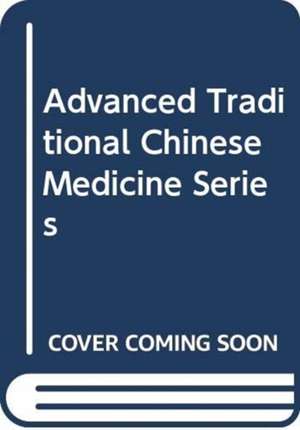 Advanced Traditional Chinese Medicine Series