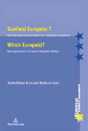 Quelle(s) Europe(S) ?. Which Europe(S)?: Nouvelles Approches En Histoire de L'Integration Europeenne. New Approaches in European Integration History de Katrin Ruecker