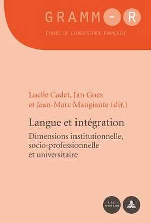 Langue Et Integration: Dimensions Institutionnelle, Socio-Professionnelle Et Universitaire de Lucile Cadet