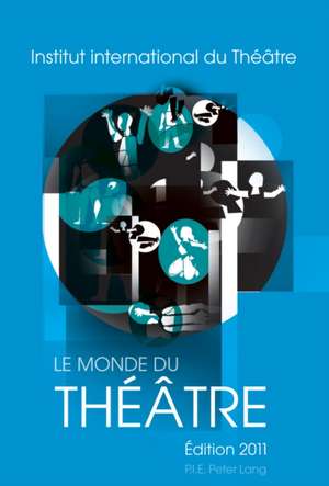 Le Monde Du Theatre. Edition 2011: Compte Rendu Des Saisons Theatrales 2007-2008 Et 2008-2009 Dans Le Monde de Nicole LeClercq