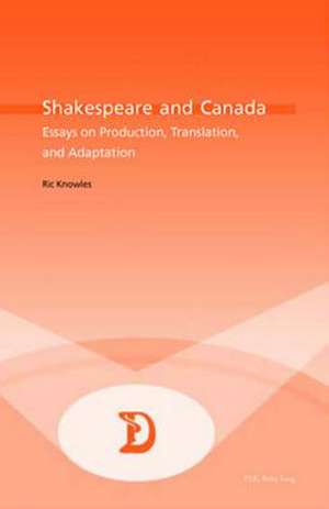 Shakespeare and Canada de Ric Knowles