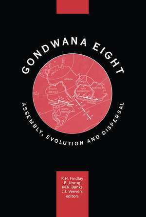 Gondwana Eight: Assembly, Evolution and Dispersal: Proceedings of the 8th Gondwana symposium, Hobart, Tasmania, Australia, June'91 de R.H. Findlay