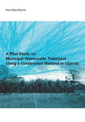 A Pilot Study on Municipal Wastewater Treatment Using a Constructed Wetland in Uganda de Tom Okia Okurut