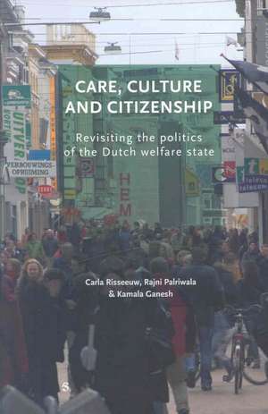 Care, Culture and Citizenship: Revisiting the Politics of the Dutch Welfare State de Carla Risseeuw