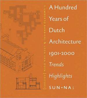 A Hundred Years of Dutch Architecture: 1901-2000 Trends Highlights de S. Umberto Barbieri