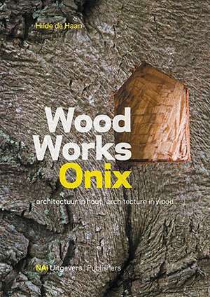 Wood Works Onix: Architecture in Wood de Haiko Meijer