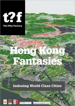 Hong Kong Fantasies: Challenging World-Class City Standards de Winy Maas