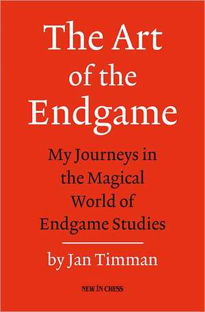 The Art of the Endgame de Jan Timman