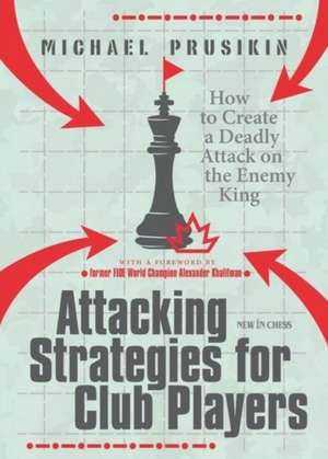 Attacking Strategies for Club Players de Michael Prusikin