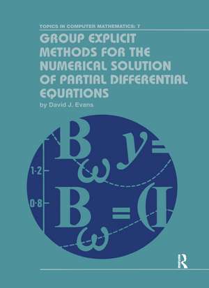 Group Explicit Methods for the Numerical Solution of Partial Differential Equations de David J. Evans