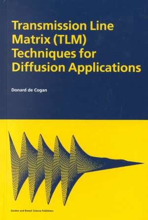 Transmission Line Matrix (TLM) Techniques for Diffusion Applications de Donard deCogan