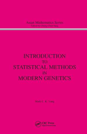 Introduction to Statistical Methods in Modern Genetics de M.C. Yang