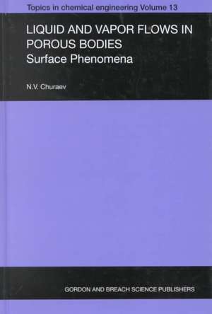 Liquid and Vapour Flows in Porous Bodies: Surface Phenomena de N.V. Churaev