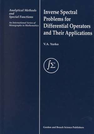 Inverse Spectral Problems for Linear Differential Operators and Their Applications de V A Yurko