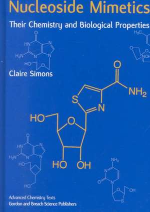 Nucleoside Mimetics: Their Chemistry and Biological Properties de Claire Simons