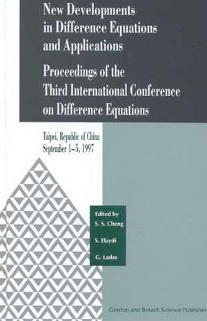 New Developments in Difference Equations and Applications: Proceedings of the Third International Conference on Difference Equations de SuiSun Cheng