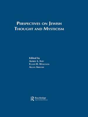 Perspectives on Jewish Thought and Mysticism de Alfred L. Ivry