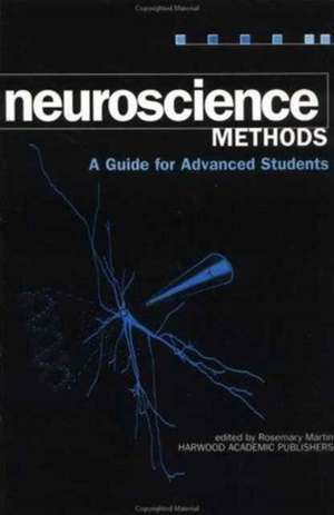 Neuroscience Methods: A Guide for Advanced Students de Rosemary Martin