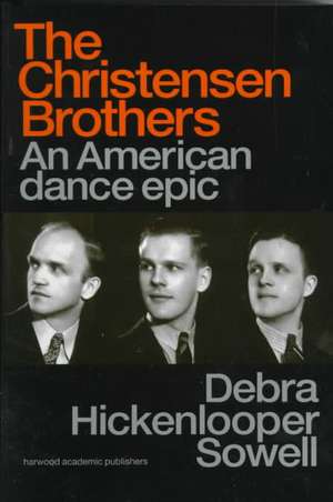 Christensen Brothers: An American Dance Epic de Debra Hickenlooper Sowell