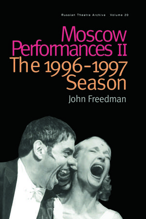 Moscow Performances II: The 1996-1997 Season de John Freedman