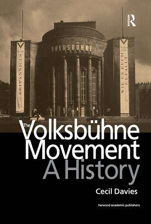 The Volksbuhne Movement: A History de Cecil Davies