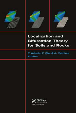 Localization and Bifurcation Theory for Soils and Rocks: Proceedings of the fourth international workshop, Gifu, Japan, 28 September - 2 October 1997 de Adachi Toshihisa