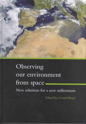 Observing Our Environment from Space - New Solutions for a New Millennium: Proceedings of the 21st EARSel Symposium, Paris, France, 14-16 May 2001 de G. Begni