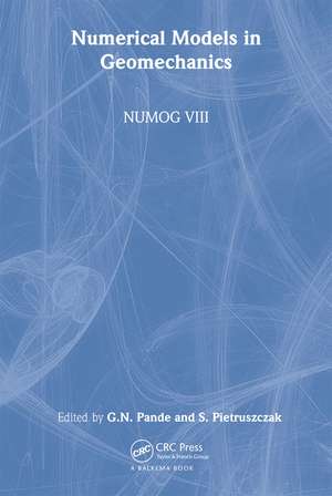 Numerical Models in Geomechanics: Proceedings of the 8th International Symposium NUMOG VIII, Rome, Italy, 10-12 April 2002 de G.N. Pande
