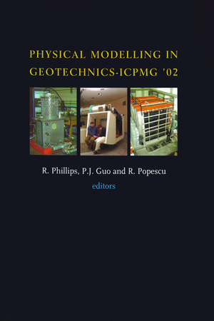 Physical Modelling in Geotechnics: Proceedings of the International Conference ICPGM '02, St John's, Newfoundland, Canada. 10-12 July 2002 de P. Guo